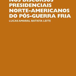 A construção do inimigo nos discursos presidenciais norte-americanos do pós guerra fria