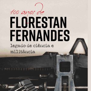 100 anos de Florestan Fernandes